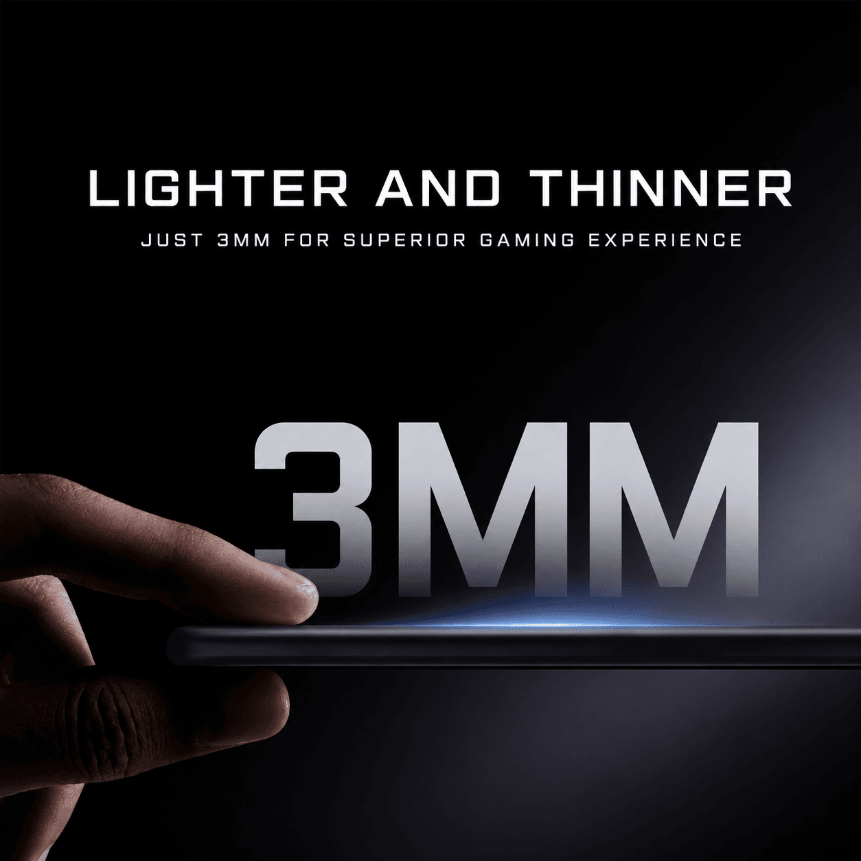 Lighter and Thinner — Just 3mm for Superior Gaming Experience