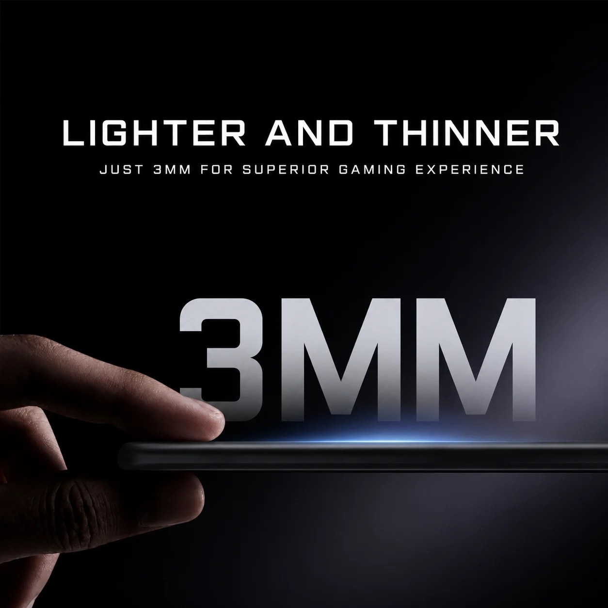 Lighter and Thinner, Just 3mm for Superior Gaming Experience